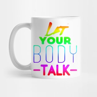 LET YOUR BODY TALK, FITNESS, EXERCISE, SPORTS Mug